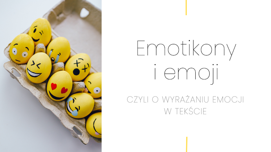 Emotikony i emoji – czyli o wyrażaniu emocji w tekście