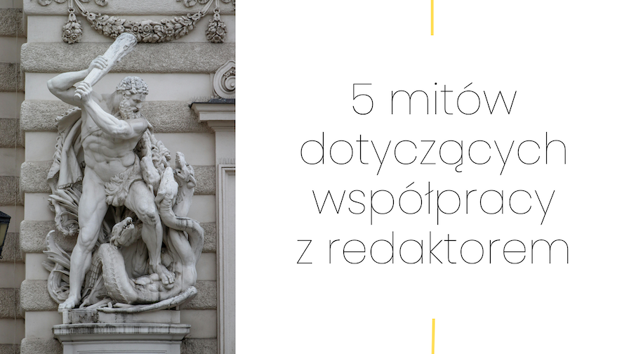 5 mitów dotyczących współpracy z redaktorem